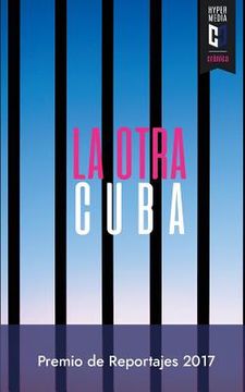 portada La otra Cuba 2017: Premio de Reportajes Editorial Hypermedia