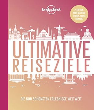 portada Lonely Planet Ultimative Reiseziele: Die 500 Schönsten Erlebnisse Weltweit (Lonely Planet Reisebildbände) (en Alemán)