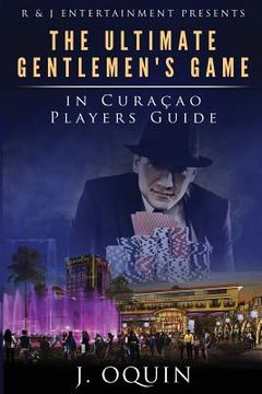 portada The Ultimate Gentlemen's Game In Curacao: Poker Players Guide (en Inglés)