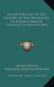 portada a contribution to the history of the huguenots of south carolina: consisting of pamphlets (1887) (en Inglés)