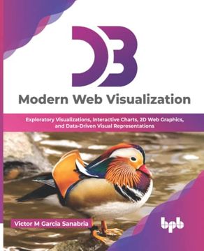 portada D3: Modern web Visualization: Exploratory Visualizations, Interactive Charts, 2d web Graphics, and Data-Driven Visual Representations (Paperback)