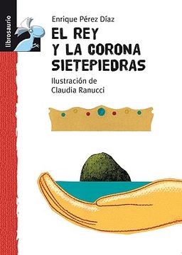 portada El rey y la corona Sietepiedras (Librosaurio + 6 Años)