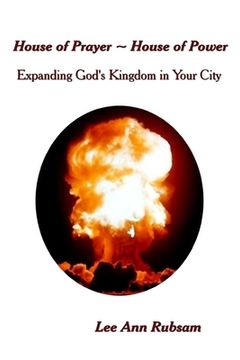 portada House of Prayer House of Power: Expanding God's Kingdom in Your City