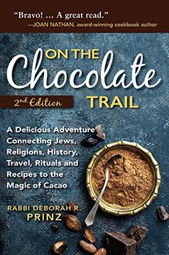 portada On the Chocolate Trail: A Delicious Adventure Connecting Jews, Religions, History, Travel, Rituals and Recipes to the Magic of Cacao (in English)