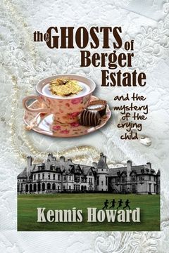 portada The Ghosts of Berger Estate: And The Mystery of the Crying Child (in English)