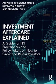 portada Investment Aftercare Explained: A Guide for fdi Practitioners and Policymakers on how to Grow and Retain Investors (in English)