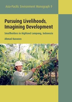 portada Pursuing Livelihoods, Imagining Development: Smallholders in Highland Lampung, Indonesia (en Inglés)