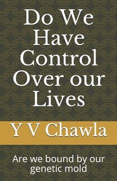 portada Do We Have Control Over our Lives: Are we bound by our genetic mold (en Inglés)