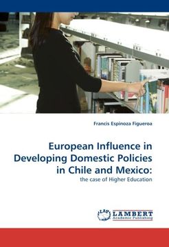 portada European Influence in Developing Domestic Policies in Chile and Mexico:: the case of Higher Education
