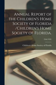 portada Annual Report of the Children's Home Society of Florida /Children's Home Society of Florida.; 25th(1928) (en Inglés)