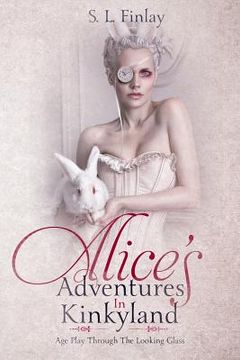 portada Alice's Adventures In Kinkyland: Age Play Through The Looking Glass (in English)