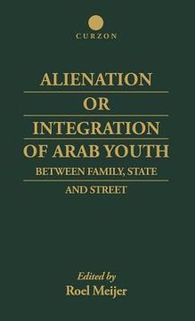 portada alienation or integration of arab youth: between family, state and street (en Inglés)