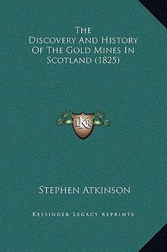 portada the discovery and history of the gold mines in scotland (1825) (en Inglés)