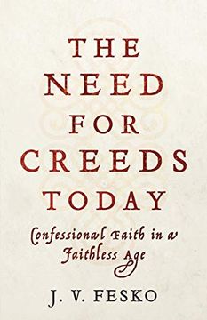 portada Need for Creeds Today: Confessional Faith in a Faithless age (in English)
