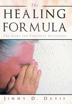portada The Healing Formula: The Cure for Personal Suffering (en Inglés)