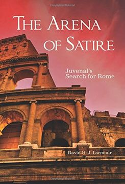 portada The Arena of Satire: Juvenal's Search for Rome (Oklahoma Series in Classical Culture)