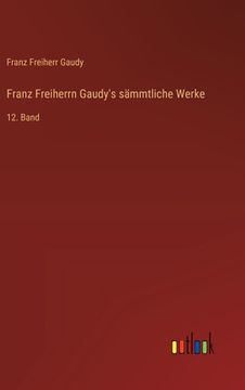 portada Franz Freiherrn Gaudy's sämmtliche Werke: 12. Band (en Alemán)