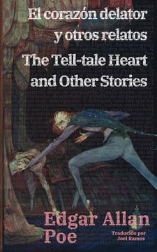 portada El Corazón Delator y Otros Relatos - the Tell-Tale Heart and Other Stories: Texto Paralelo Bilingüe - Bilingual Edition: Inglés - Español