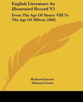 portada english literature an illustrated record v2: from the age of henry viii to the age of milton (1904)