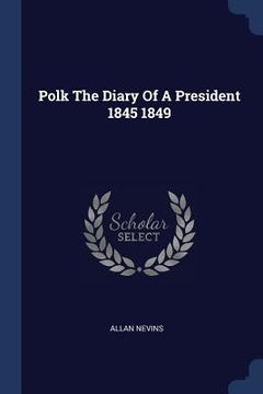 portada Polk The Diary Of A President 1845 1849 (en Inglés)