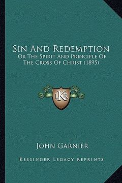 portada sin and redemption: or the spirit and principle of the cross of christ (1895) (in English)