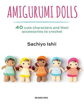 portada Amigurumi Dolls: 40 Cute Characters and Their Accessories to Crochet (en Inglés)