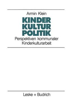 portada Kinder. Kultur. Politik: Perspektiven Kommunaler Kinderkulturarbeit (en Alemán)