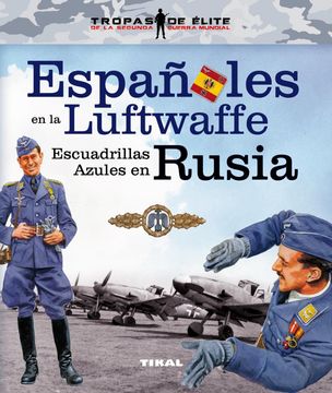 portada Españoles en la Luftwaffe. Escuadrillas Azules en Rusia (Tropas de Élite) (in Spanish)
