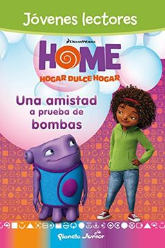 portada Home. Jóvenes Lectores. Una Amistad A Prueba De Bombas (dreamworks. Home) (in Spanish)