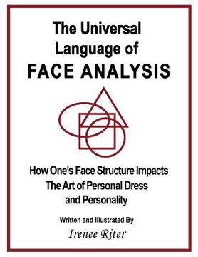 portada The Universal Language of FACE ANALYSIS: How One's Face Structure Impacts The Art of Personal Dress and Personality (en Inglés)