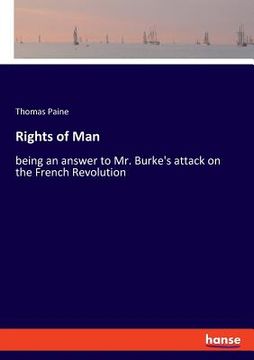 portada Rights of Man: being an answer to Mr. Burke's attack on the French Revolution