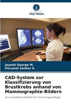portada CAD-System zur Klassifizierung von Brustkrebs anhand von Mammographie-Bildern (en Alemán)