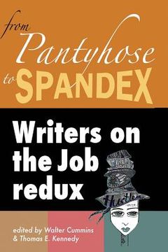 portada From Pantyhose to Spandex: Writers on the Job Redux (en Inglés)