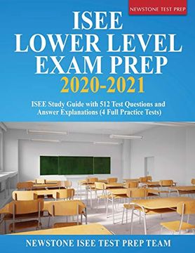 portada Isee Lower Level Exam Prep 2020-2021: Isee Study Guide With 512 Test Questions and Answer Explanations (4 Full Practice Tests) (en Inglés)