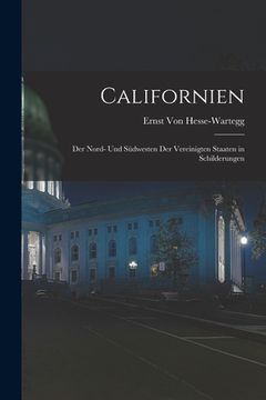 portada Californien: Der Nord- Und Südwesten Der Vereinigten Staaten in Schilderungen (in German)