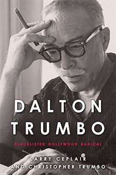 portada Dalton Trumbo: Blacklisted Hollywood Radical (Screen Classics) (en Inglés)