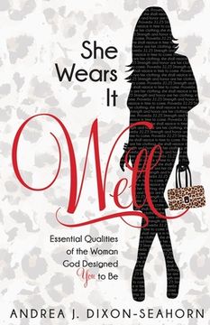 portada She Wears It Well: Essential Qualities of the Woman God Designed You to Be (en Inglés)