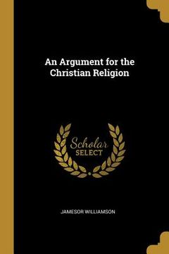 portada An Argument for the Christian Religion (en Inglés)