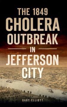 portada 1849 Cholera Outbreak in Jefferson City (en Inglés)