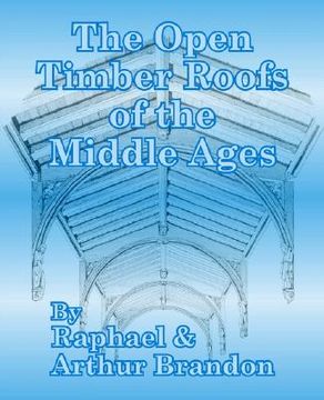 portada the open timber roofs of the middle ages (en Inglés)