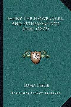 portada fanny the flower girl, and estheracentsa -a centss trial (1872) (in English)