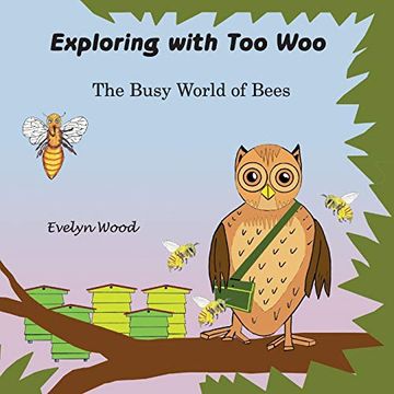 portada The Busy World of Bees: Volume 2 (Exploring With too Woo) 