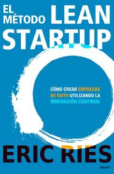 portada El Método Lean Startup: Cómo Crear Empresas de Éxito Utilizando la Innovación Continua
