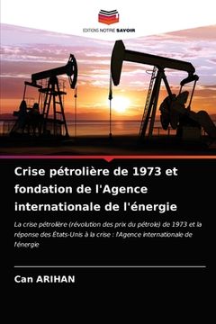 portada Crise pétrolière de 1973 et fondation de l'Agence internationale de l'énergie