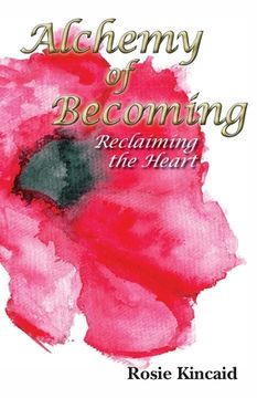portada Alchemy of Becoming: Reclaiming the Heart (en Inglés)