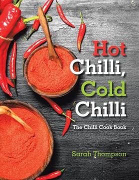 portada Hot Chilli, Cold Chilli: The Chilli Cook Book (en Inglés)