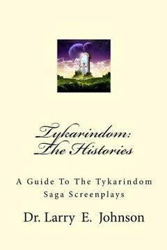 portada Tykarindom: The Histories: A Guide To The Tykarindom Saga Screenplays (in English)
