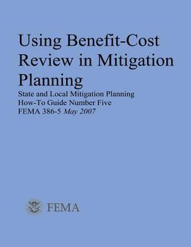 portada Using Benefit-Cost Review in Mitigation Planning (State and Local Mitigation Planning How-To Guide Number Five; FEMA 386-5 / May 2007) (in English)