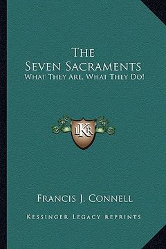 portada the seven sacraments: what they are, what they do! (en Inglés)