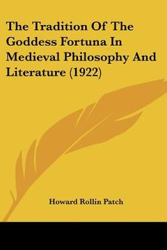 portada the tradition of the goddess fortuna in medieval philosophy and literature (1922) (en Inglés)